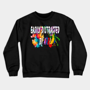 Easily distracted by Art Crewneck Sweatshirt